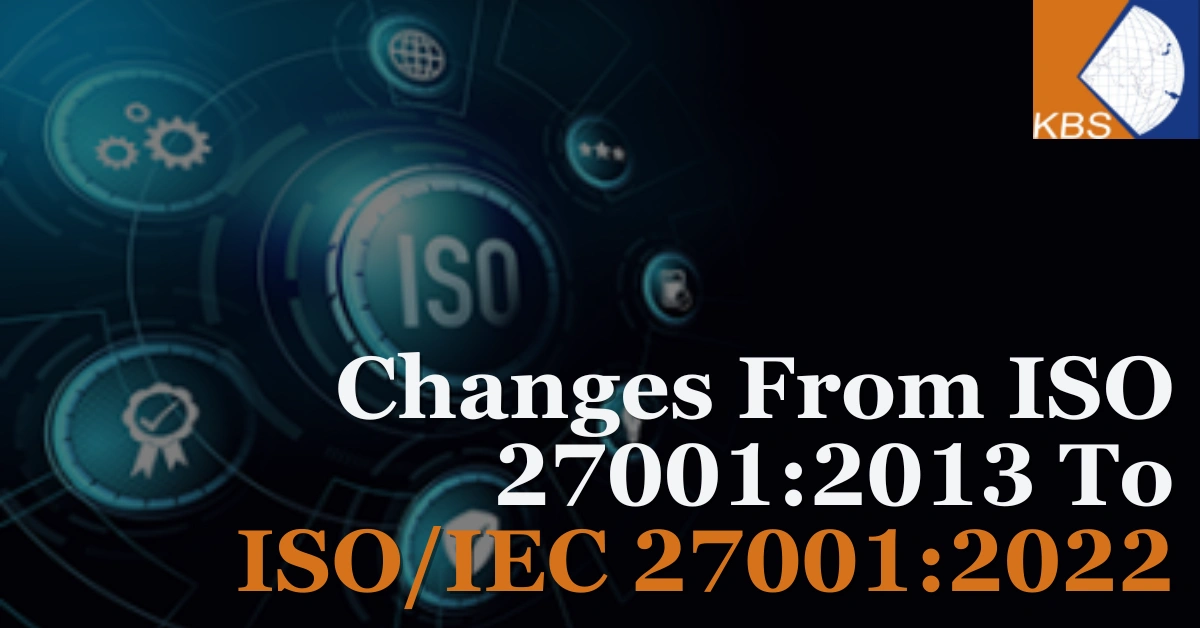Changes From ISO 27001:2013 To ISO/IEC 27001:2022